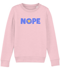 Kids Organic Soft Pink Sweatshirt with text NOPE